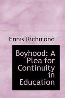 Boyhood: A Plea for Continuity in Education 1436791812 Book Cover