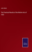The Practical Results of the Reform Act of 1832 1022469630 Book Cover