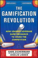 Gamification Revolution: How Leaders Leverage Game Mechanics to Crush the Competition 0071808310 Book Cover