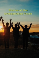 Stories of the Orchestrated Youth B0CK66TKLQ Book Cover