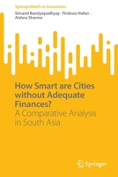 How Smart are Cities without Adequate Finances?: A Comparative Analysis in South Asia 9811922969 Book Cover