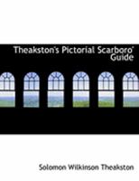 Theakston's Pictorial Scarboro' Guide 0469051833 Book Cover