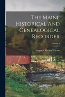 The Maine Historical And Genealogical Recorder; Volume 4 1018632611 Book Cover