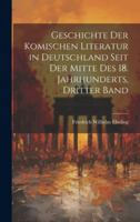 Geschichte Der Komischen Literatur in Deutschland Seit Der Mitte Des 18. Jahrhunderts, Dritter Band 102175949X Book Cover