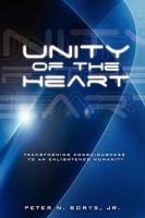 Unity of the Heart: Transforming Consciousness to an Enlightened Humanity 1934937460 Book Cover