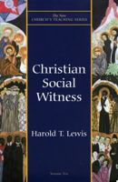 Christian Social Witness (New Church's Teaching Series, 10) 1561011886 Book Cover