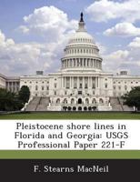 Pleistocene shore lines in Florida and Georgia: USGS Professional Paper 221-F 1288958145 Book Cover
