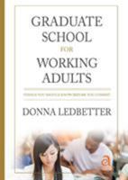 Graduate School for Working Adults: Things You Should Know Before You Commit 0986404225 Book Cover