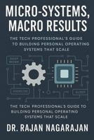 Micro-Systems, Macro Results: The Tech Professional's Guide to Building Personal Operating Systems That Scale B0FG1T3D77 Book Cover