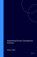 Negotiating Europe's Immigration Frontiers (Immigration and Asylum Law and Policy in Europe, Volume 3) 9041116141 Book Cover