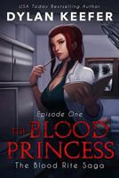 The Blood Princess: Episode One: A Vampire Dark Fantasy Novel 1790992885 Book Cover