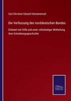Die Verfassung des norddeutschen Bundes: Erläutert mit Hilfe und unter vollständiger Mittheilung ihrer Entstehungsgeschichte 3743391252 Book Cover