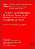 Thin-layer Chromatographic Rf Values of Toxicologically Relevant Substances on Standardized Systems: Report XVII of the DFG Commission for Clinical-toxicological ... for Clinical-Toxicological Analysi 3527273972 Book Cover