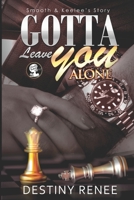 Gotta Leave You Alone: Smooth & Keelee's Story: Smooth & Keelee's Story B09RNWBD59 Book Cover