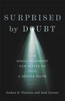 Surprised by Doubt: How Disillusionment Can Invite Us into a Deeper Faith 1587437171 Book Cover