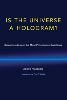 Is the Universe a Hologram? and Other Questions: Conversations with Leading Scientists 0262535254 Book Cover