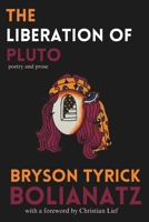 The Liberation of Pluto: Poems and Prose B0FJ2FGMVV Book Cover