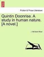 Quintin Doonrise. A study in human nature. [A novel.] 1241200742 Book Cover