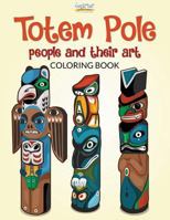 Totem Pole Peoples and Their Art Coloring Book 1683746244 Book Cover