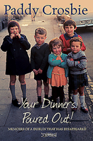Your Dinner's Poured Out: Memoirs of a Dublin That Has Disappeared 1847173047 Book Cover