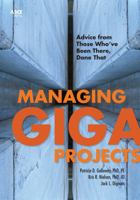 Managing Gigaprojects: Advice from Those Who've Been There, Done That 0784412383 Book Cover