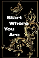 Start Where You Are: A Journal for Self-Exploration: 120 Lined Pages Inspirational Quote Notebook To Write In size 6x 9 inches 1670845362 Book Cover