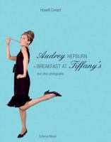Howell Conant: Audrey Hepburn in Breakfast at Tiffany's: Photographs 3829603061 Book Cover