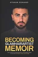 Becoming Glamhairartist Memoir : How a Kid from Australia Became a Viral Celebrity Stylist - a True Story of Dreams, Fame, and Courage 969979237X Book Cover