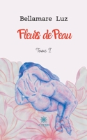 Fleurs de peau: Tome I B08QFKGM14 Book Cover