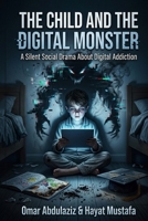 THE CHILD AND THE DIGITAL MONSTER B0H2333F8P Book Cover