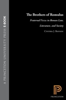 The Brothers of Romulus: Fraternal Pietas in Roman Law, Literature, and Society 0691015716 Book Cover