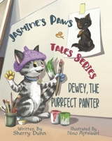 Dewey, The Purrfect Painter: Book #2 in the Jasmine's Paws & Tales Series 1774823691 Book Cover
