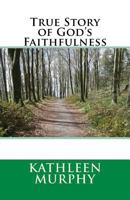 True Story of God's Faithfulness 1484925033 Book Cover