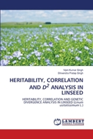 HERITABILITY, CORRELATION AND D2 ANALYSIS IN LINSEED: HERITABILITY, CORRELATION AND GENETIC DIVERGENCE ANALYSIS IN LINSEED 6203583189 Book Cover