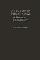 Vietnamese Communism: A Research Bibliography 0837179505 Book Cover