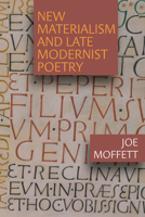 New Materialism and Late Modernist Poetry 1638040494 Book Cover