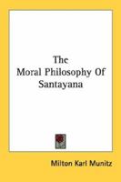 The Moral Philosophy of Santayana 1163135836 Book Cover