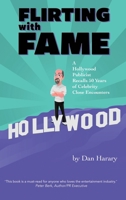 Flirting with Fame - A Hollywood Publicist Recalls 50 Years of Celebrity Close Encounters (color version) 1629339598 Book Cover