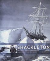 Shackleton and the Antarctic Explorers (A Carlton Book) 1842226037 Book Cover