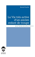 La Vie très active d'un ancien enfant de troupe (French Edition) 2342159633 Book Cover
