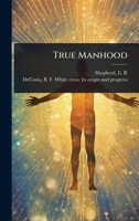 True Manhood 1024475026 Book Cover