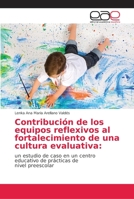 Contribución de los equipos reflexivos al fortalecimiento de una cultura evaluativa 6202155884 Book Cover
