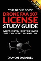 Drone FAA 107 License Study Guide: Everything You Need to Know to Pass Your 107 Test the First Time 1727096533 Book Cover