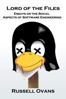 Lord of the Files: Essays on the Social Aspects of Software Engineering 0986941808 Book Cover