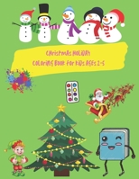 christmas holiday coloring book for kids ages 2-5: Fun Children’s Christmas Gift or Present for Toddlers & Kids - 33 Beautiful Pages to Color with Santa Claus, Reindeer, Snowmen & More! B08P3PYWNS Book Cover