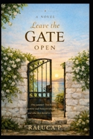 Leave the gate open B0GSF29RCR Book Cover