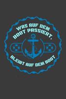 Was auf dem Boot passiert, bleibt auf dem Boot: Liniertes DinA 5 Notizbuch f�r alle Wasser Meer See und Natur Fans geeignet Notizheft 108234186X Book Cover