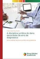 A disciplina jurídica do dano decorrente de erro de diagnóstico 6139800005 Book Cover