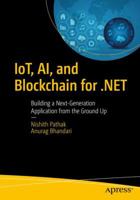 Iot, Ai, and Blockchain for .Net: Building a Next-Generation Application from the Ground Up 1484237080 Book Cover