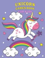 Unicorn Games Book for Kids: Workbook Game Coloring Page Mazes, Dot-To-Dot, Puzzles, Spot The Difference 1092943285 Book Cover